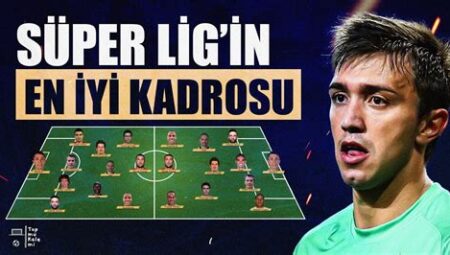 Süper Lig’de Haftanın Oyuncusu Seçilen Futbolcular